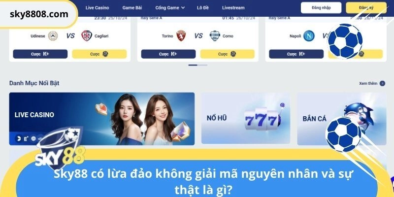 Sky88 có lừa đảo không giải mã nguyên nhân và sự thật là gì?