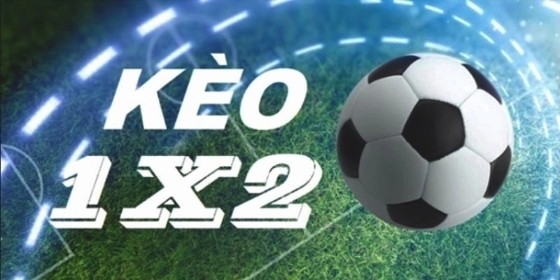 Kèo 1×2 là gì? Chơi ra sao tại nhà cái Sky88?